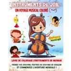Instruments de joie, Un voyage musical coloré: Livre de coloriage pour les Tout-Petits, pour Adultes, et pour Enfants, pour tous les âges (Musical Instruments Coloring Book series - multi languages)
