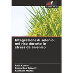 Integrazione di selenio nel riso durante lo stress da arsenico