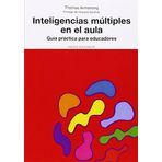 Inteligencias Multiples En El Aula / Multiple Intelligences in the Classroom: Guia Practica para Educadores / Practical Guide for Teachers (Paidos Educador / Education) (Spanish Edition) by Armstrong,