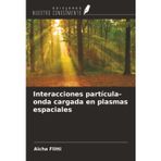 Interacciones partícula-onda cargada en plasmas espaciales
