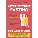 Intermittent Fasting For Weight Loss: The Practical Guide to 16/8, 14/10, 5/2 & All Popular Science Backed Fasting Methods - Lose Fat, Boost Energy & ... Strict Diets. (Health Matters, Band 6)