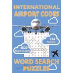 International Airport Codes Word Search: Word Find Puzzles for the Aviation Enthusiast | 342 pages | 6 X 9 Inches |134 puzzles