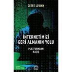 İnternetimizi Geri Almanın Yolu - Geert Lovink