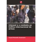 Interpol e o combate ao tráfico internacional de armas