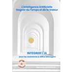 Intégrer l’IA pour les Assistants & Office Managers: Gagner du Temps et de la Valeur