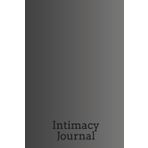 Intimacy Journal: Track Your Passion, Reflect on Pleasure, and Turn Up the Heat in Your Love Life