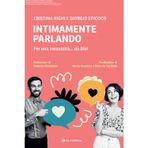 Intimamente parlando. Per una sessualità... da Dio! (Logos)