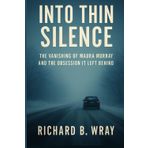 Into Thin Silence: The Vanishing of Maura Murray and the Obsession It Left Behind