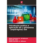 Introdução prática e aplicação da L-glutamina - (asparagina) ase