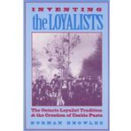 Inventing the Loyalists: Ontario Loyalist Tradition and the Creation of Usable Pasts (Themes in Canadian Social History) by Norman Knowles (1997-05-26)