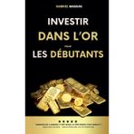 Investir dans l'Or pour les Débutants: Gagner de l'Argent c'est Bien, le Protéger c'est Mieux
