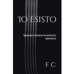 Io Esisto: Quando il dolore incontra la speranza