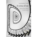 Io senza di me. Storia di un amore a senso unico (Chronos. Autobiografie di cittadini)