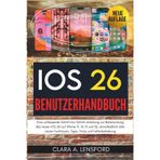 iOS 26 Benutzerhandbuch: Eine umfassende Schritt-für-Schritt-Anleitung zur Beherrschung des neuen iOS 26 auf iPhone 17, 16, 15 und SE, einschließlich ... Funktionen, Tipps, Tricks und Fehlerbehebung
