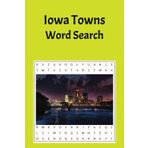 Iowa Towns Word Search: A Word Find Puzzle Book Featuring Town and City Names in Iowa. A Fun Challenge For All Ages, This Book Contains 55 Puzzles and ... Down Time Activity. (US States Word Searches)