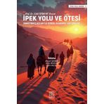 İpek Yolu ve Ötesi/ Farklı Bakış Açıları İle Güncel Ekonomik Tartışmalar