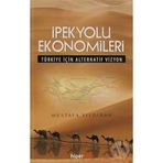 İPEKYOLU EKONOMILERI TÜRKIYE İÇIN ALTERNATIF VIZYON - MUSTAFA YILDIRAN