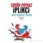 İPLIKÇI KIRLI İLIŞKILER YUMAĞI - ERGÜN POYRAZ