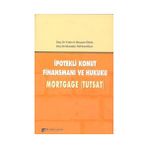 İPOTEKLİ KONUT FİNANSMANI VE HUKUKU MORTGAGE (TUTSAT) - YILDIRIM BEYAZIT ÖNAL;MUSTAFA TOPALOĞLU