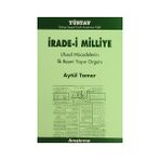 İRADE-I MILLIYE ULUSAL MÜCADELENIN İLK RESMI YAYIN ORGANI - AYTÜL TAMER