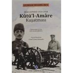 Irak Cephesi 1914 -1918 Kutül-Amare Kuşatması / Kolektif