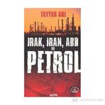 Irak, İran, ABD ve Petrol - Tayyar Arı