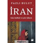 İran Gül, Bülbül Ve Şiir Ülkesi - Fazlı Bulut