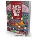 İran'da Kızılbaşlıktan Şiiliğe Geçiş - Mehmet Dağlar