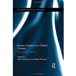 Iranian Cinema in a Global Context: Policy, Politics, and Form (Routledge Advances in Film Studies) (2014-09-16)