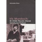 IRIS MURDOCH: BIR AHLAK FILOZOFU OLARAK SANATÇININ PORTRESI - MUKADDER ERKAN