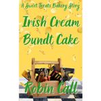 Irish Cream Bundt Cake: A Sweet Treats Bakery Story (The Sweet Treats Bakery, Band 2)
