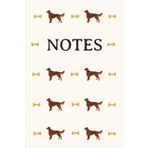 Irish Setter Cream Notebook: Red Setter, Dog Breed, Dog Lover, Dog, Dogs, Journal, Exercise Book, Composition notebook, Dog show, Gift, Birthday, ... Stuffer, Paperback, College Ruled, 120 pages
