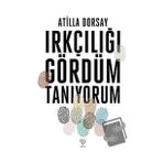 Irkçılığı Gördüm Tanıyorum - Atilla Dorsay