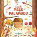 İş Bankası Kültür Yayınları Kültür Yayınları Küçük Meşe Palamudu Doğanın Eşsiz Hikâyeleri 2 - Melanie Joyce 3 - 5 Yaş Eğitici Kitap