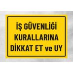 Iş Güvenliği Kurallarına Dikkat ve Uy - Uyarı Tabela Levhası 24X34 cm Polikarbon - 24 x 34 cm - 1 Adet