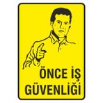 Iş Güvenliği Uyarı Levhası 24X34 Cm. (Önce Iş Güvenliği) (İG007)