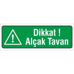 Iş Güvenliği Uyarı Levhası ( Dikkat Alçak Tavan ) 12X34 cm