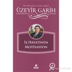 İŞ HAYATINDA MOTIVASYON - ÜZEYİR GARIH