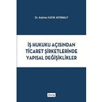 İş Hukuku Açısından Ticaret Şirketlerinde Yapısal Değişiklikler Beta Yayınları