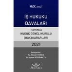 Iş Hukuku Davaları Hakkında Hukuk Genel Kurulu Kararları 2021