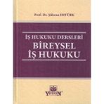 Iş Hukuku Dersleri - Bireysel Iş Hukuku - Şükran Ertürk