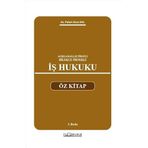 İş Hukuku Öz Kitap: Açıklamalı–İçtihatlı–Dilekçe Örnekli
