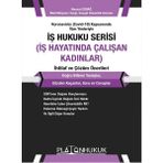Iş Hukuku Serisi - Iş Hayatında Çalışan Kadınlar Ihtilaf ve Çözüm Önerileri - Nevzat Erdağ