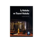 İş Hukuku ve Ticaret Hukuku