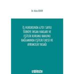 İş Hukukunda 6701 Sayılı Türkiye İnsan Hakları ve Eşitlik Kurumu Kanunu Bağlamında Eşitlik İlkesi...