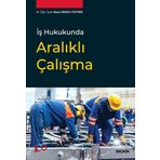 İş Hukukunda Aralıklı Çalışma