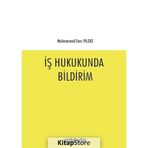 İş Hukukunda Bildirim / Muhammed Enes Yıldız