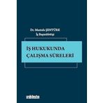İş Hukukunda Çalışma Süreleri