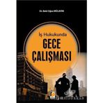 İş Hukukunda Gece Çalışması - Baki Oğuz Mülayim