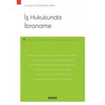 İş Hukukunda İbraname - İş Hukuku Monografileri - Begüm Vatansever Yanık 1. Baskı, Haziran 2025